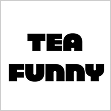 Tea Funny